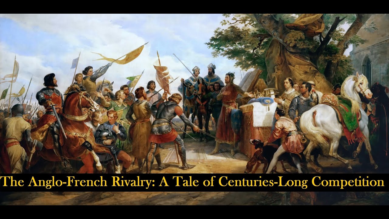 The Anglo-French Rivalry | A Tale of Centuries-Long Competition