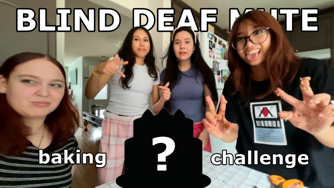 BLIND DEAF MUTE baking challenge! … with 4 people?