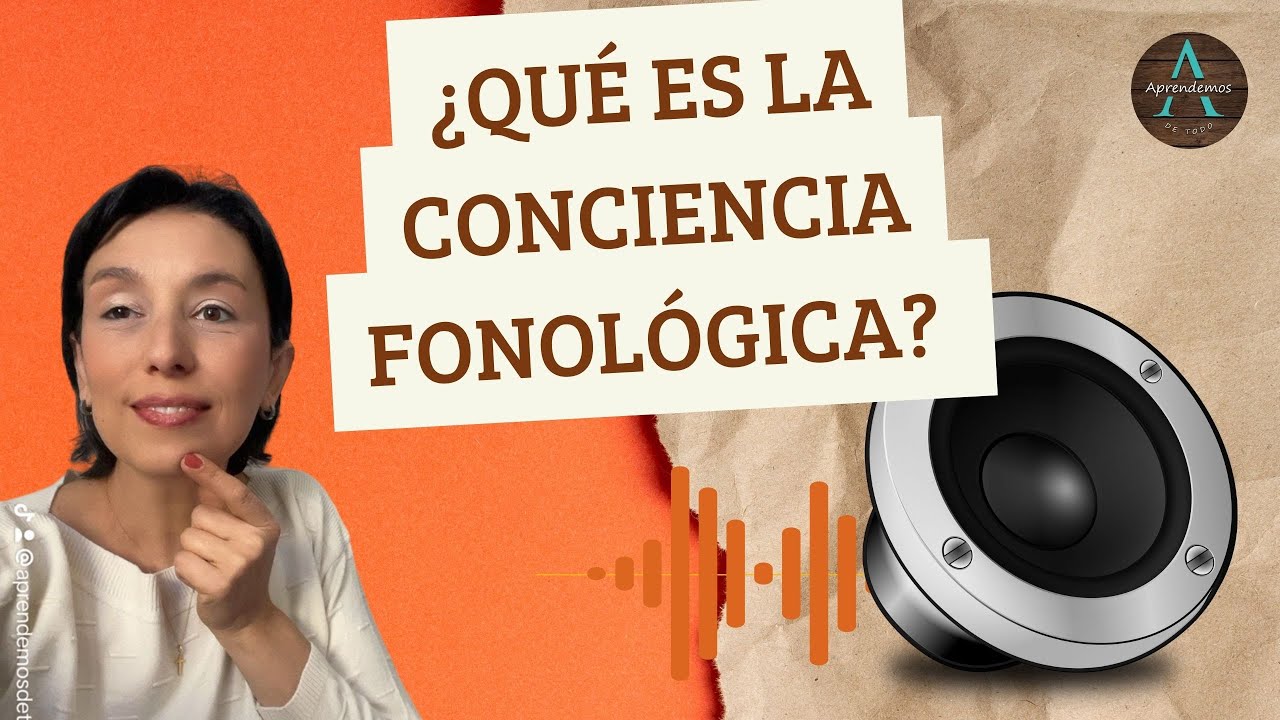 ¿Qué es la CONCIENCIA FONOLÓGICA? - What is phonological awareness?
