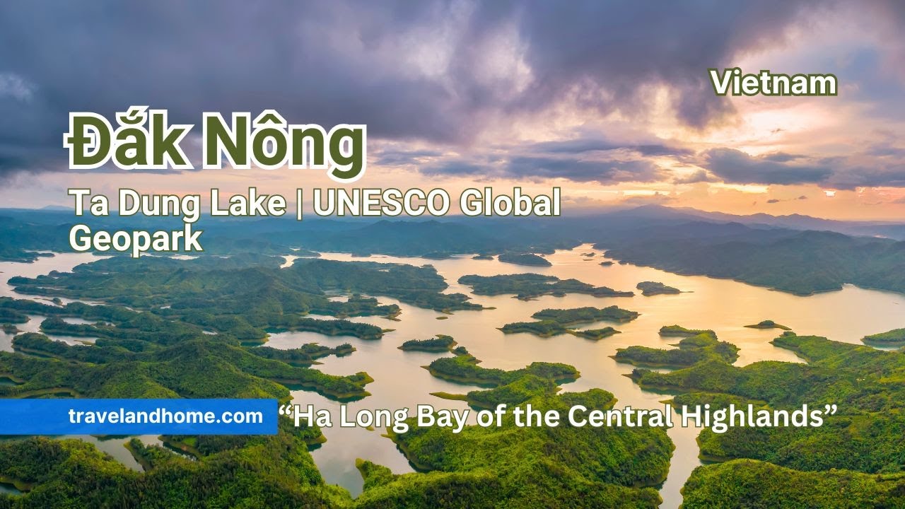 Đắk N&ocirc;ng:  Ta Dung Lake | Dak Nong UNESCO Global Geopark (