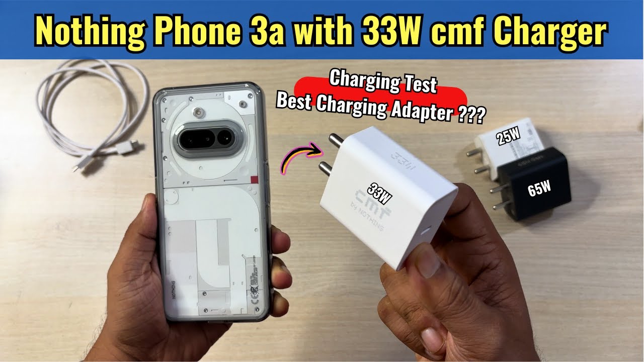 Nothing Phone 3a Charging Test with 33W cmf by Nothing Charger | Best Charger???