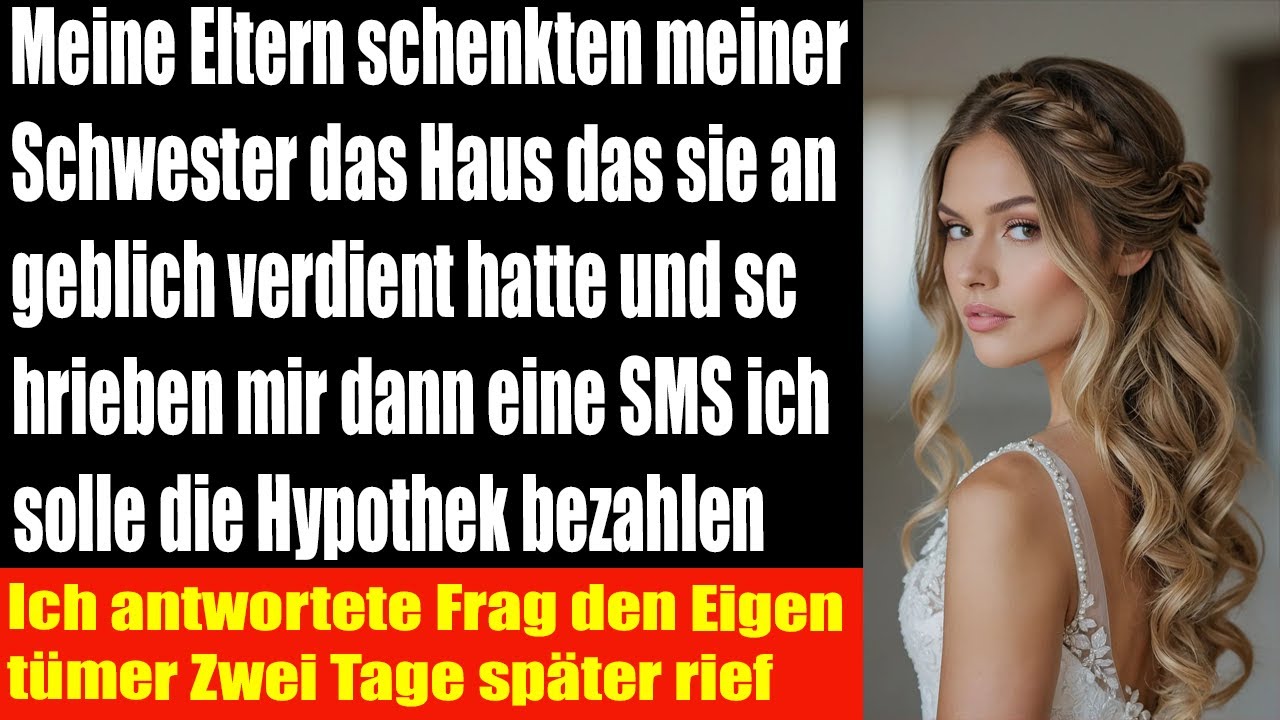 Meine Eltern gaben meiner Schwester das Haus und ich soll die Hypothek zahlen