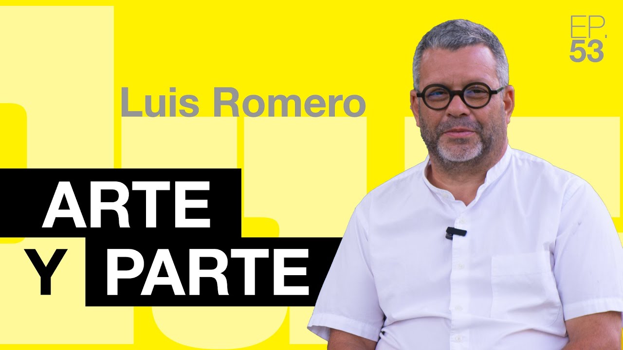 # 53 LUIS ROMERO, la gestión del arte desde la mirada del artista.