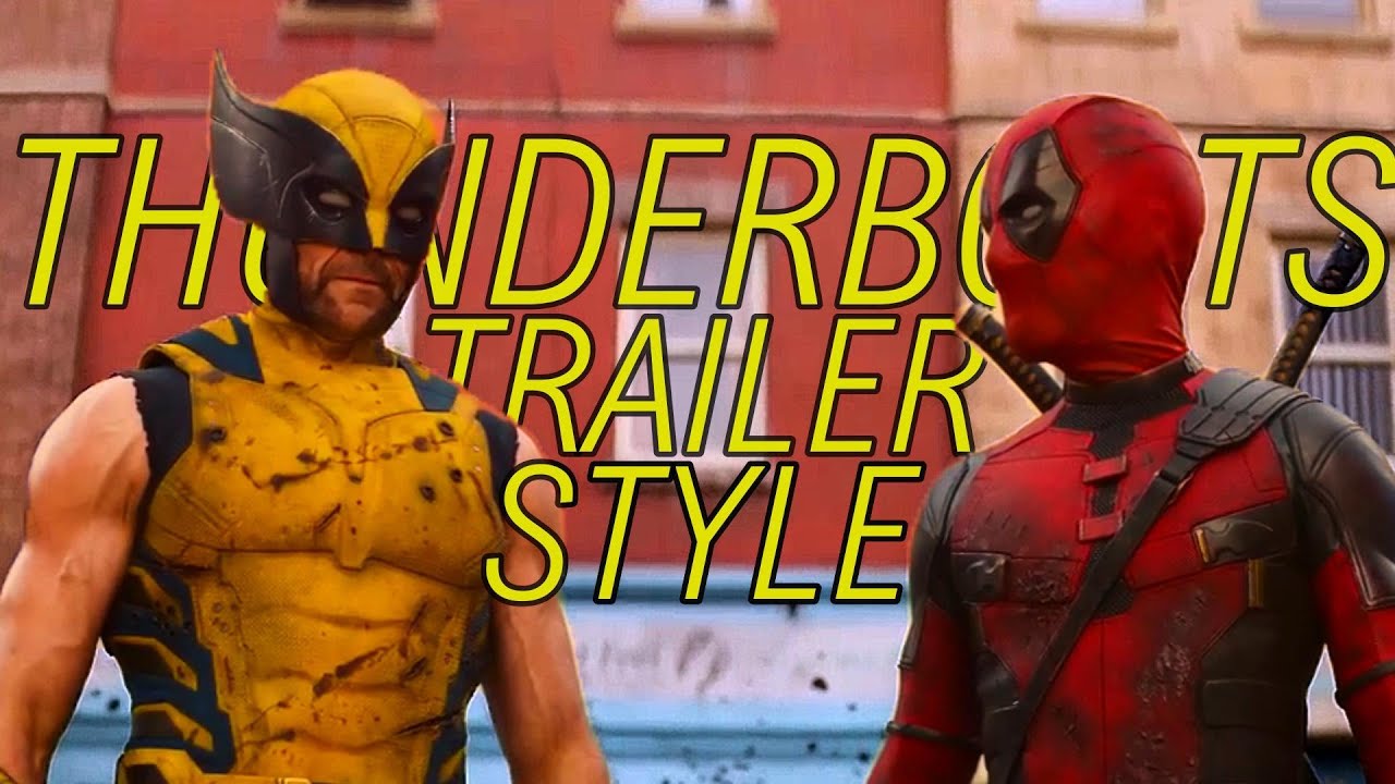 Deadpool And Wolverine Thunderbolts Trailer Style