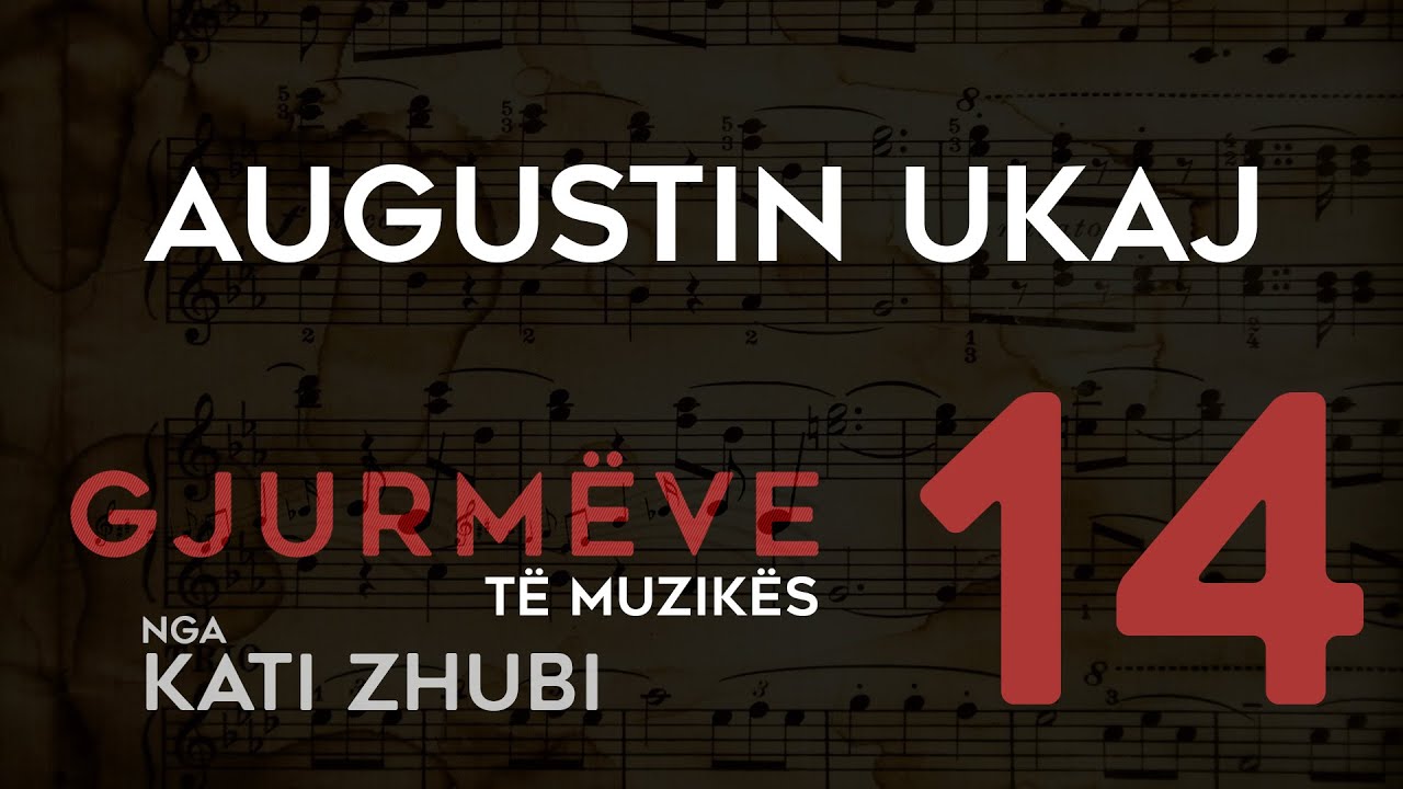 Gjurmëve të muzikës, nga Kati Zhubi - Augustin Ukaj