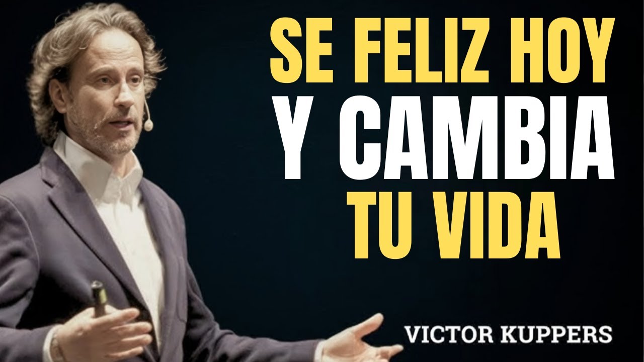Cómo Ser Feliz Cada Día (Aunque la Vida Sea Dura) | Victor Küppers | Actitud, Sentido y Vida