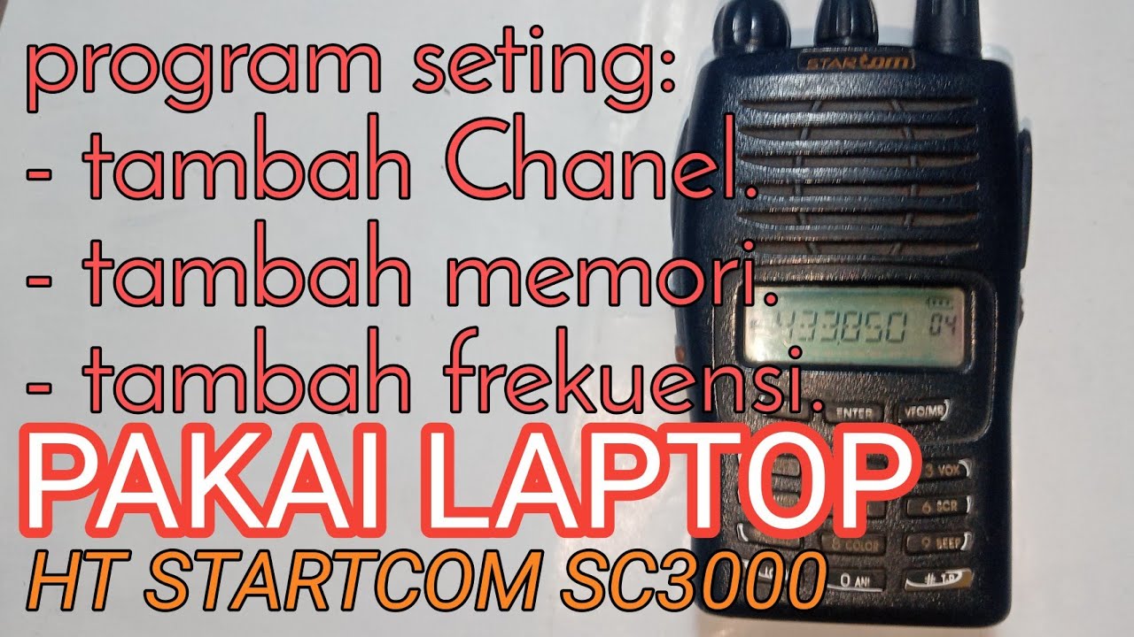 Cara program frekuensi Ht Startcom SC3000 pakai laptop @alitralala1460