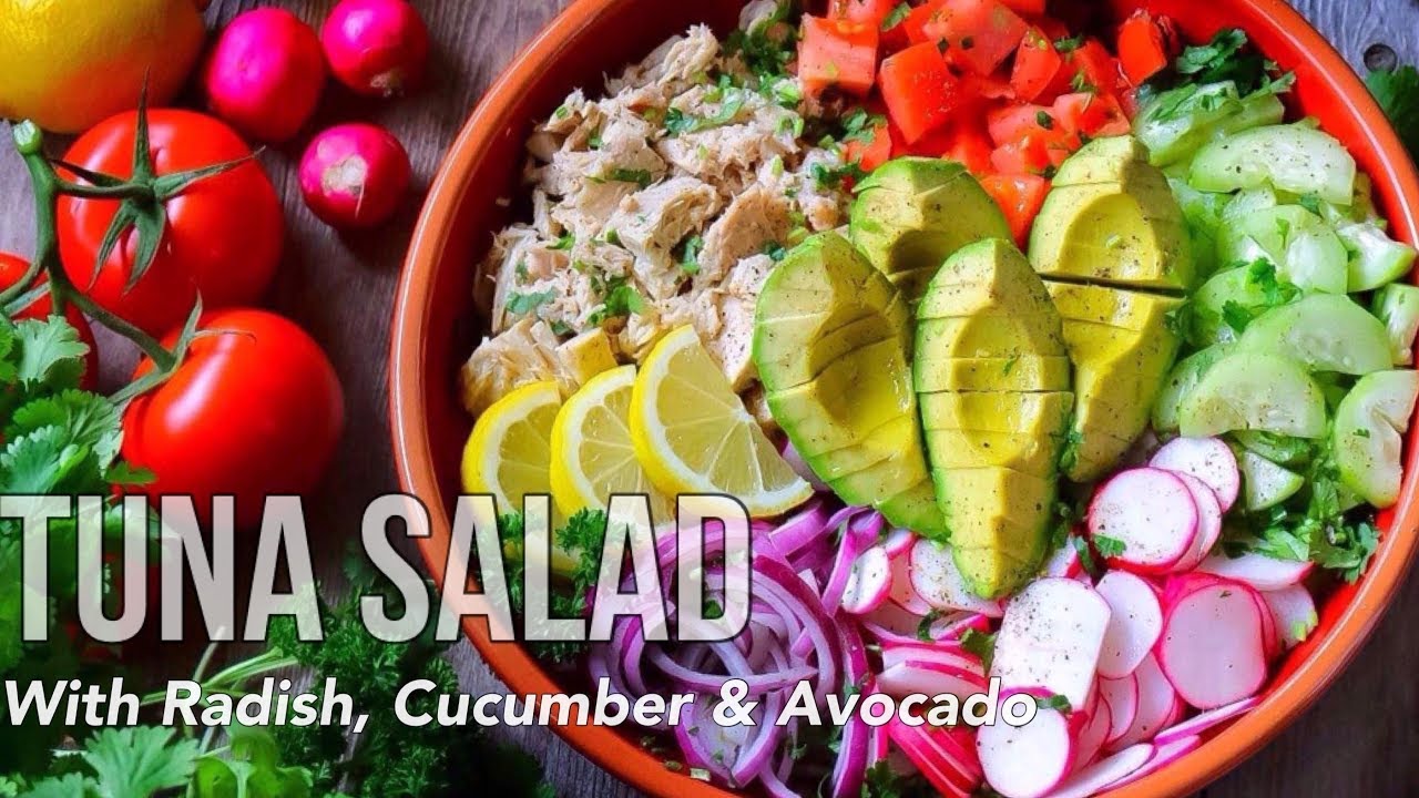 Tuna Salad With Radish, Cucumber & Avocado/Delicious Tuna Salad