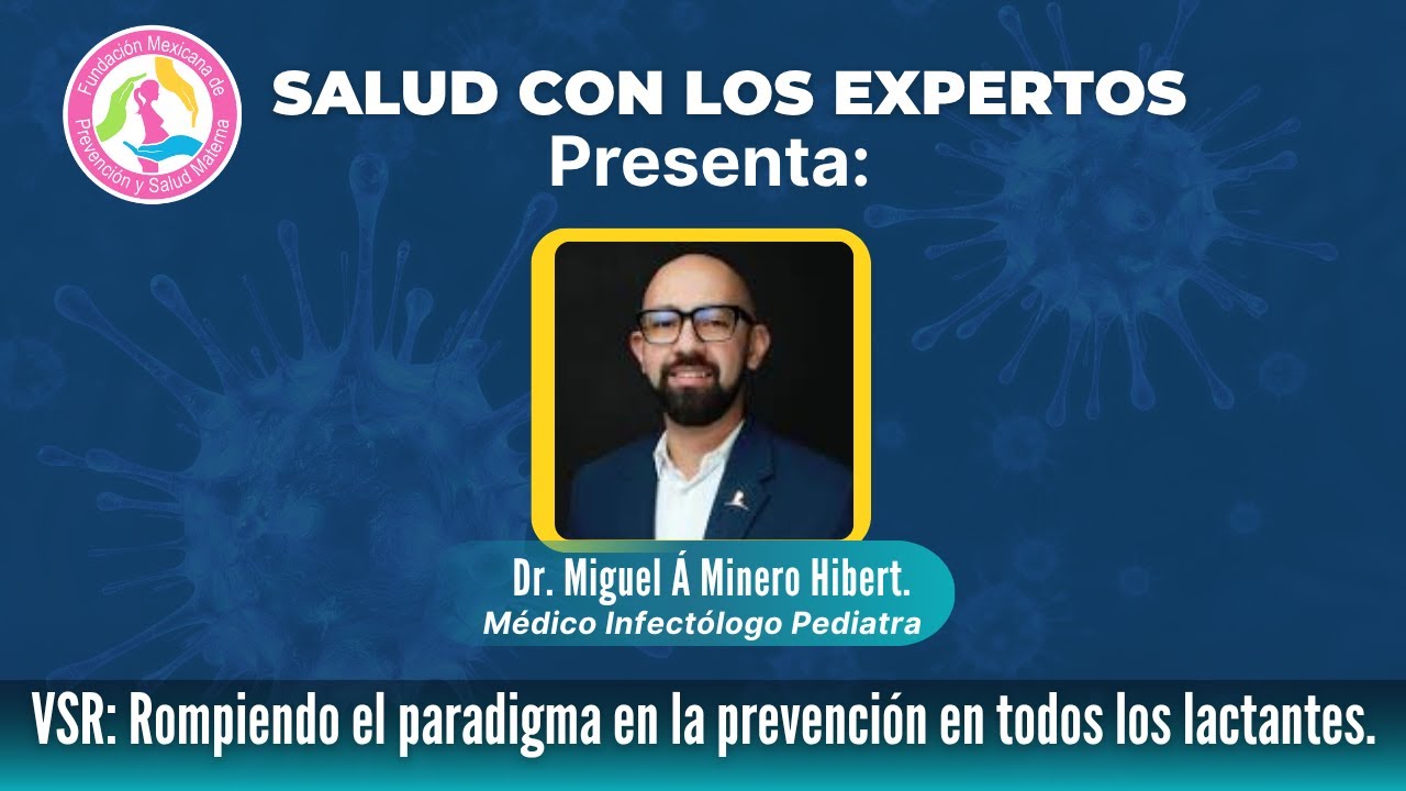 VSR: Rompiendo el paradigma en la prevención de todos los lactantes. Dr. Miguel Ángel Minero.