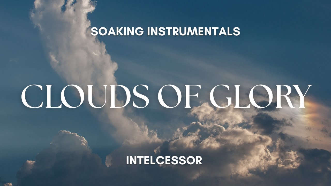 Clouds of Glory Soaking