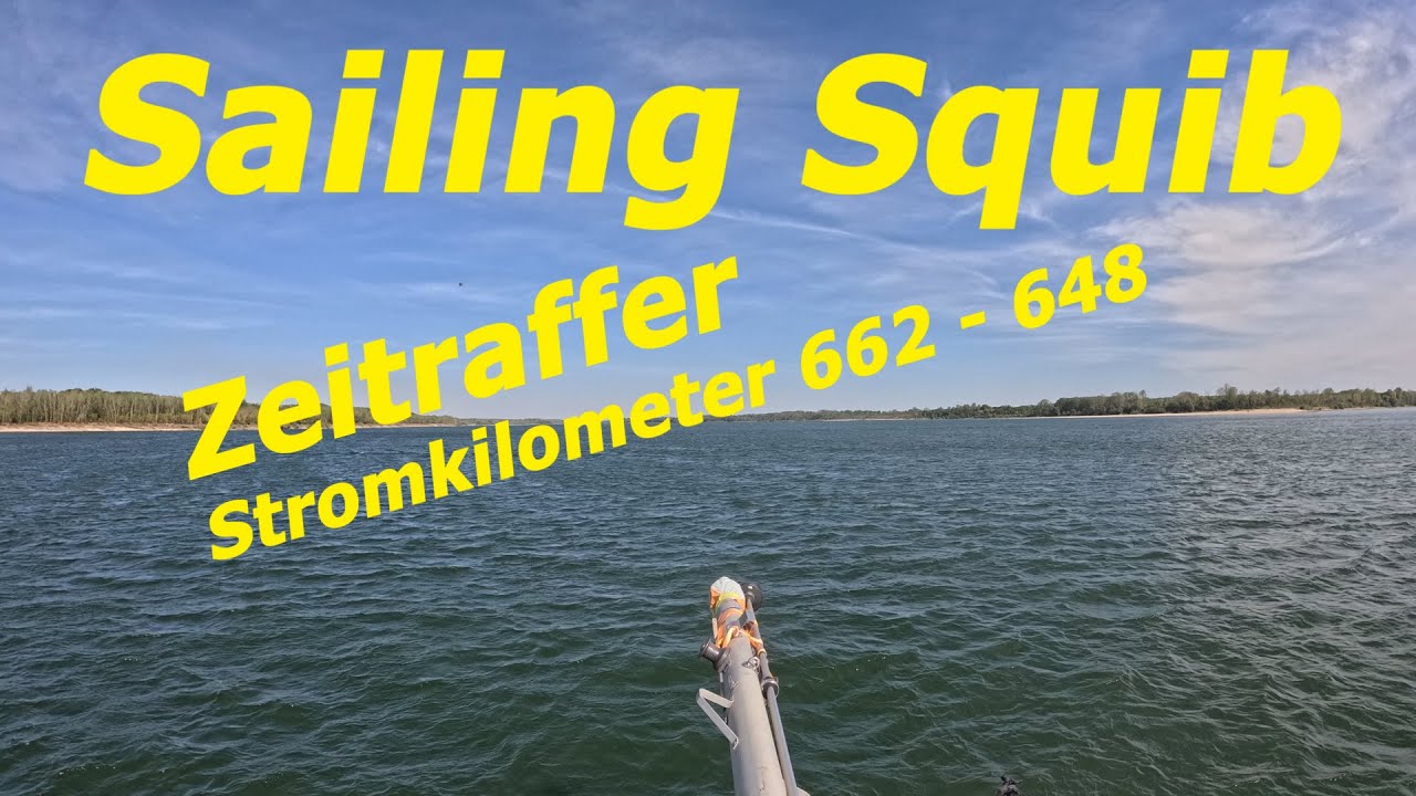 Sailing Squib - Zeitraffer/   Stromkilometer 662 - 648