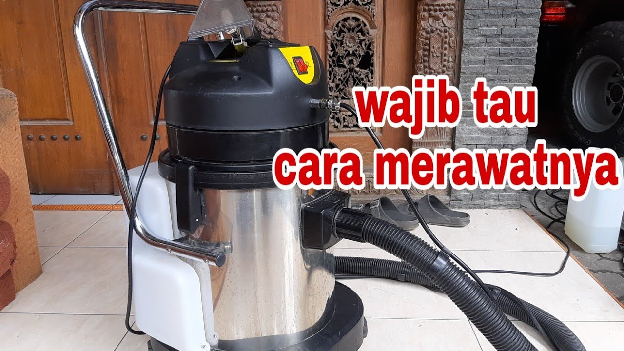 Cara Menggunakan dan Merawat Vacum Extractor | Alat Cuci Sofa, springbed, Jok mobil
