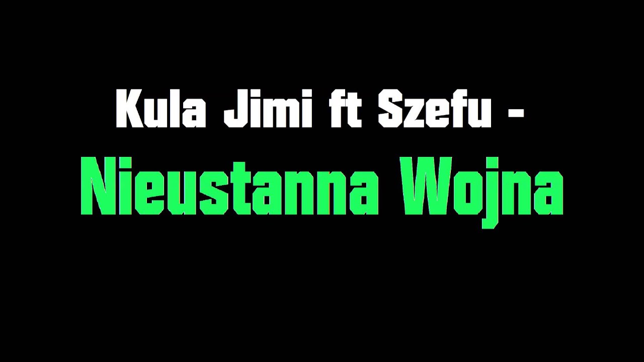 Kula Jimi ft Szefu - Nieustanna Wojna