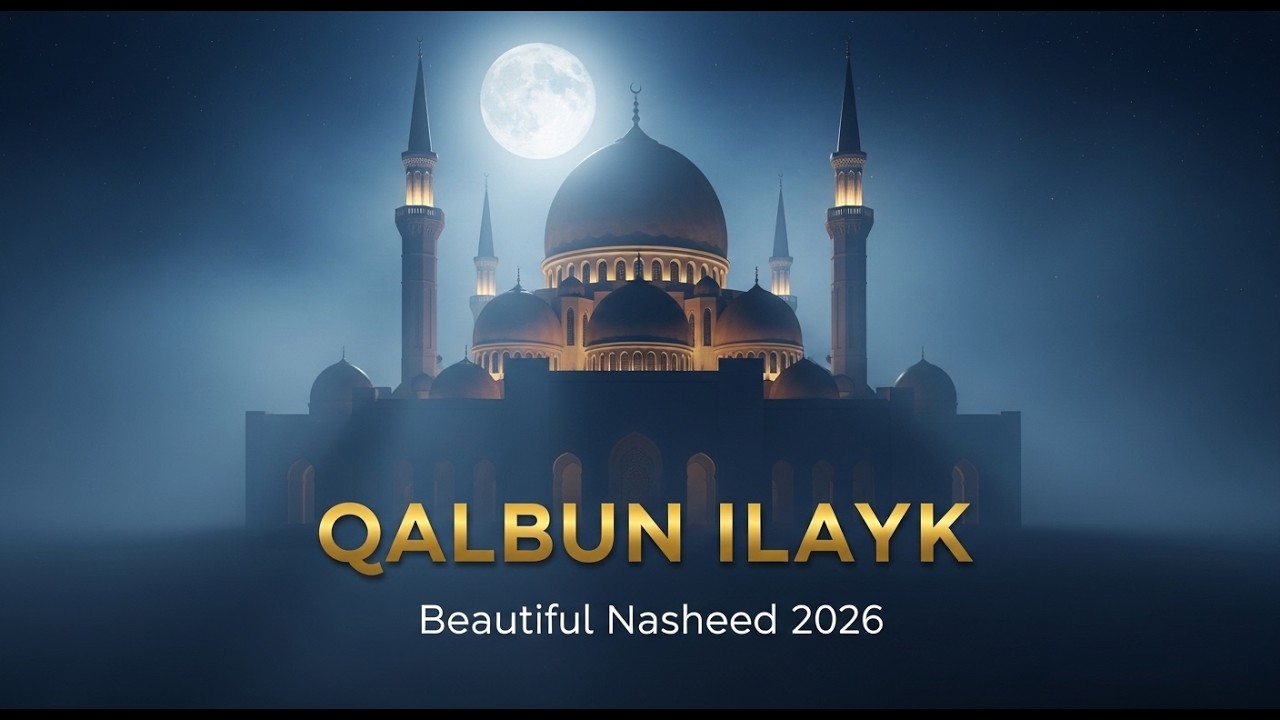 Qalbun Ilaik | Heart-Touching Arabic Nasheed | Emotional Islamic Naat 2026