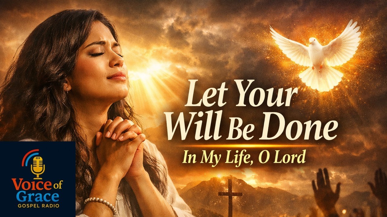 Let Your Will Be Done In My Life, O Lord | Gospel Worship Song