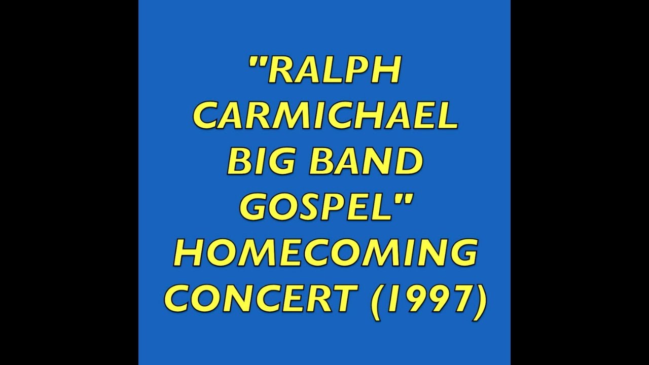 “RALPH CARMICHAEL BIG BAND GOSPEL” Homecoming Concert - Vanguard University 1997