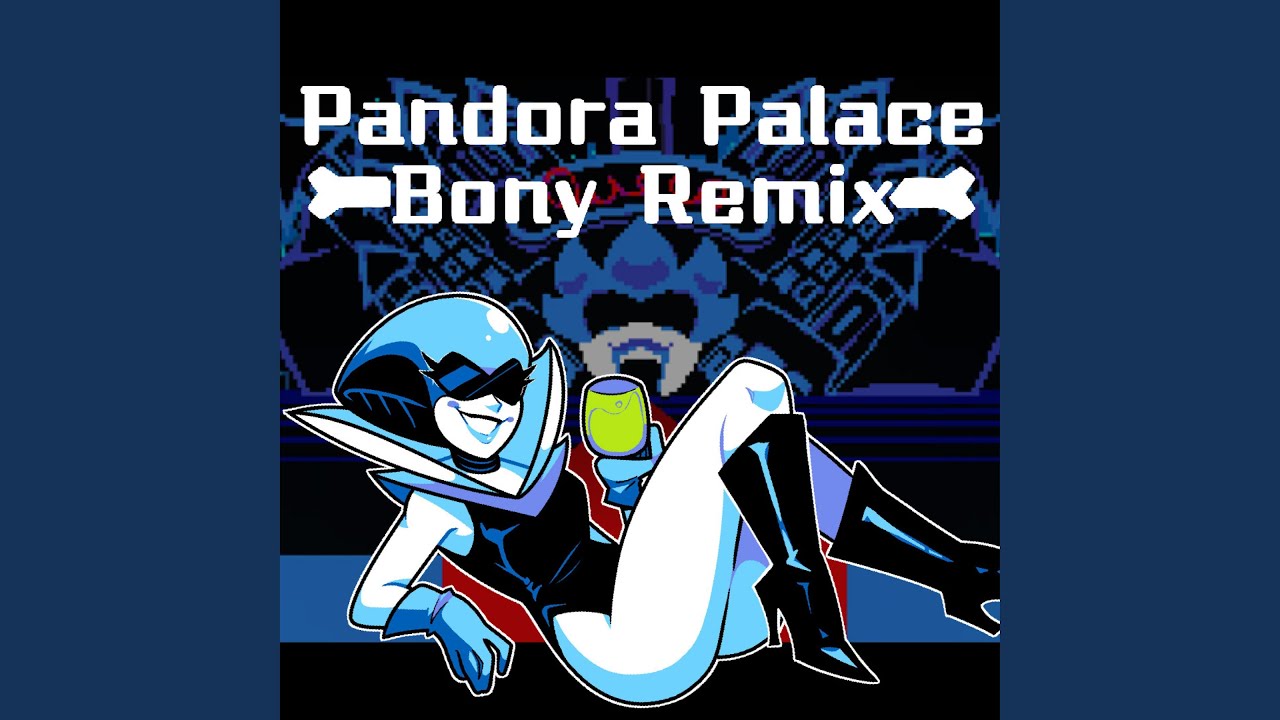 Pandora Palace (Bony Remix)