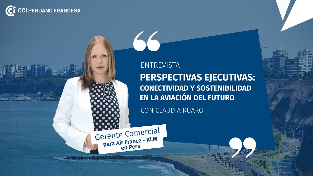 Entrevista a Claudia Ruaro - Gerente Comercial para Air France - KLM en Peru