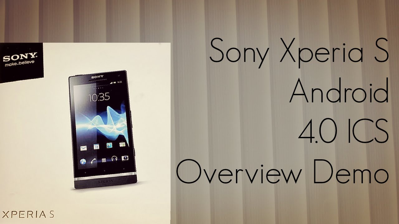 Sony Xperia S Android 4.0 ICS Overview Demo - Apps & Overall Experience - PhoneRadar