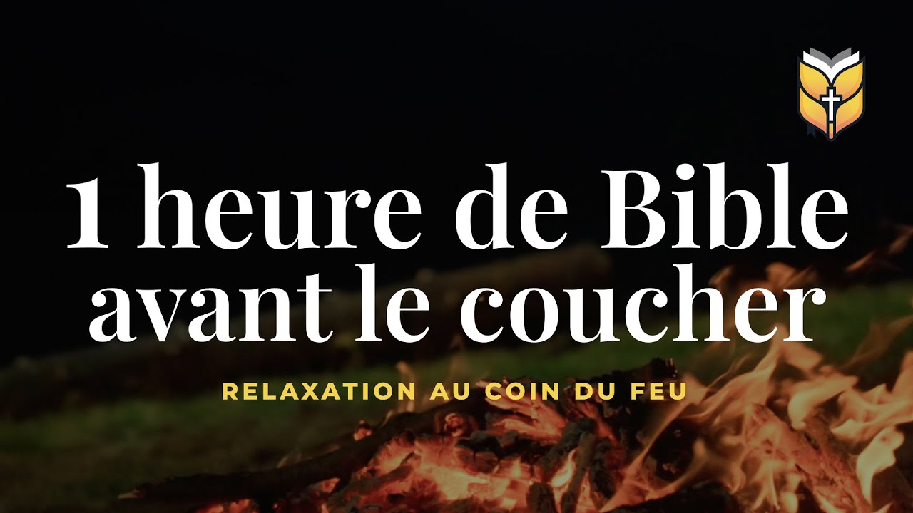 La Bible avant le coucher. 1 heure relaxation au coin du feu #biblevision