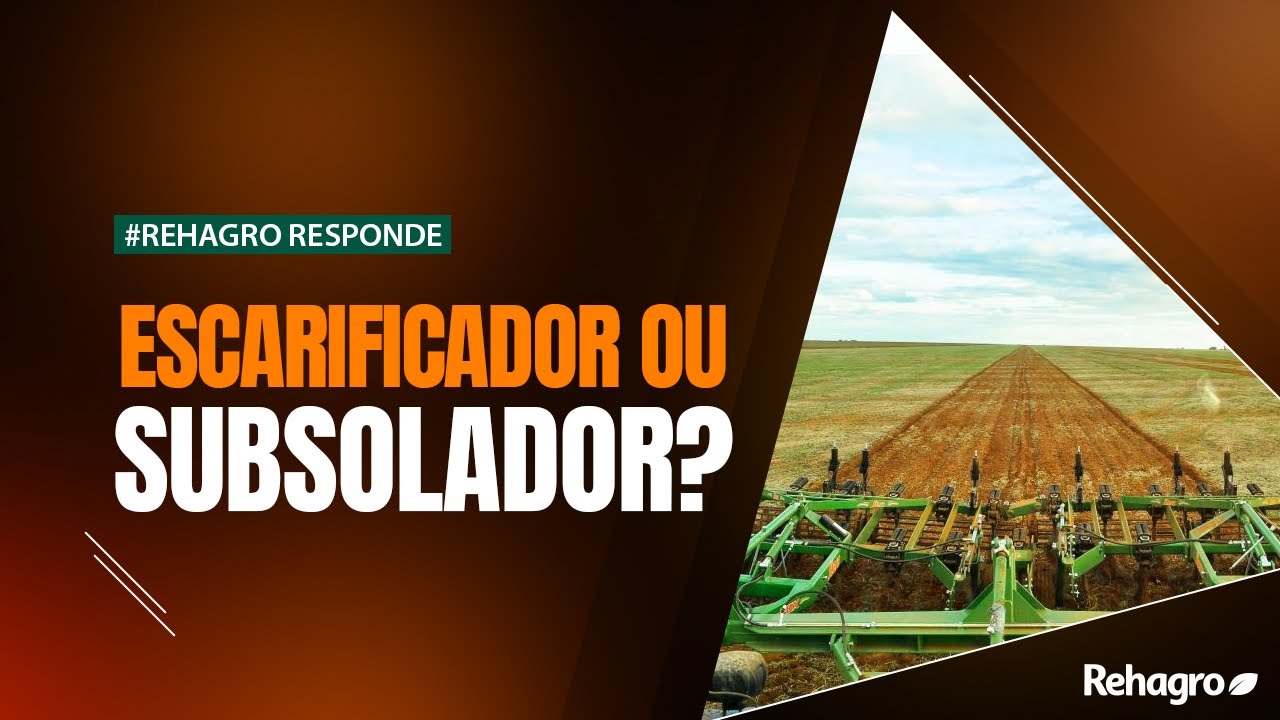 ESCARIFICADOR OU SUBSOLADOR: QUAL UTILIZAR EM SOLOS COMPACTADOS? | Rehagro Responde - Grãos