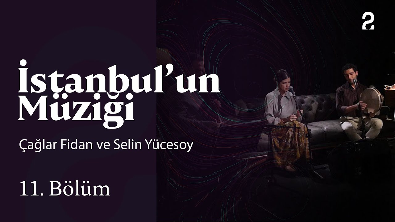 Çağlar Fidan ve Selin Yücesoy | İstanbul'un Müziği | 11. Bölüm @trt2