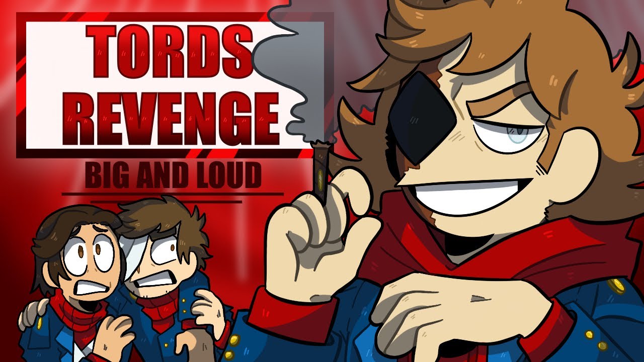 [[Tords Revenge]] BIG AND LOUD - Eddsworld Animatic