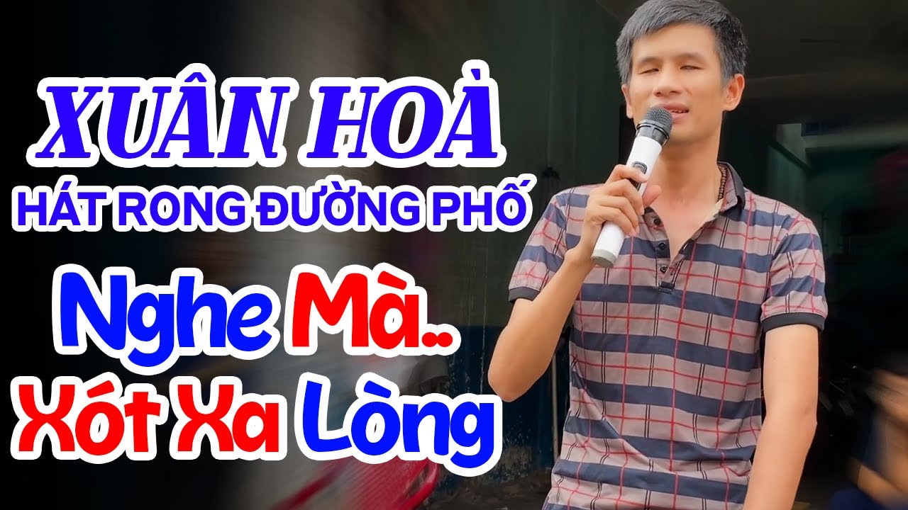 Xuân Hoà Ca Sĩ Mù Hát Rong Đường Phố Khiến Cả Khu Chợ Nghe Mà Xót Xa Lòng - Lk Ai Yêu Thương Em