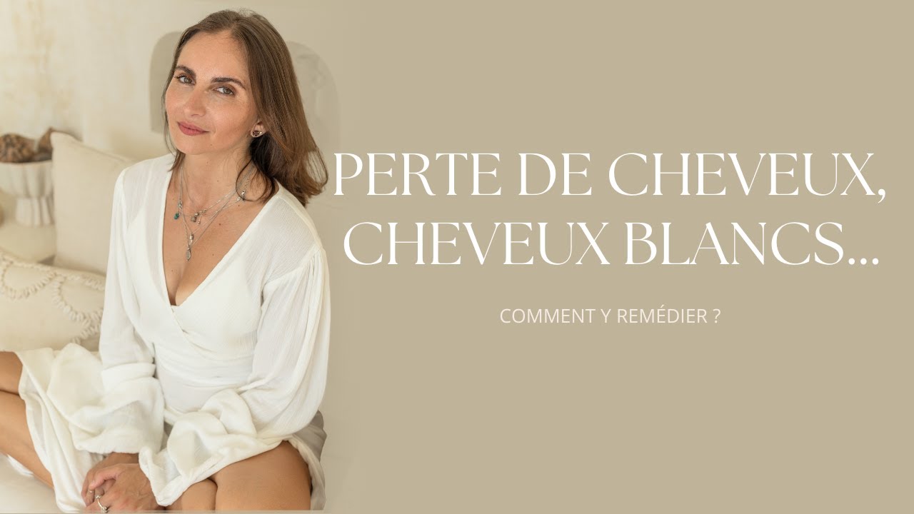 Perte de cheveux, cheveux blancs… comment y remédier ?