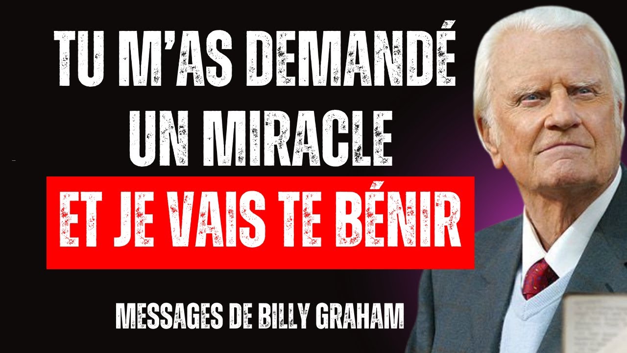 Tu m’as demandé un miracle, et je vais te bénir. Ne doute pas une seule seconde | Billy Graham