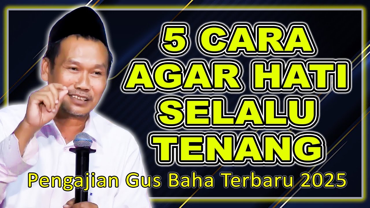 GUS BAHA - KETAHUI 5HAL YANG MENENANGKAN HATI || Pengajian Gus Baha #gusbahaterbaru