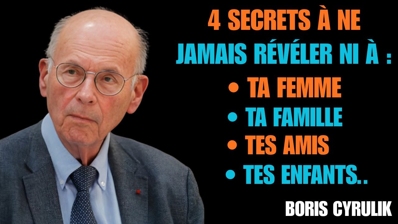 4 secrets à ne jamais révéler à ta femme, tes amis, tes proches | Boris Cyrulnik