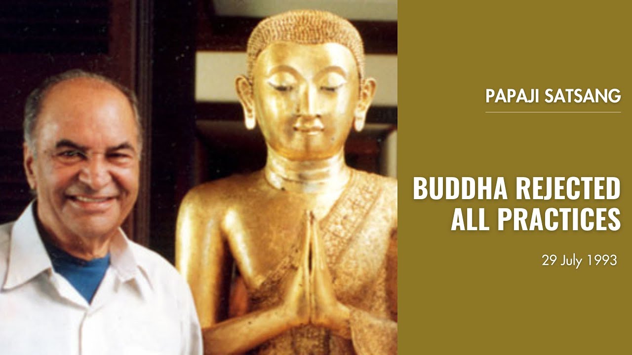 PAPAJI - Buddha rejected all practices - 29 July 1993