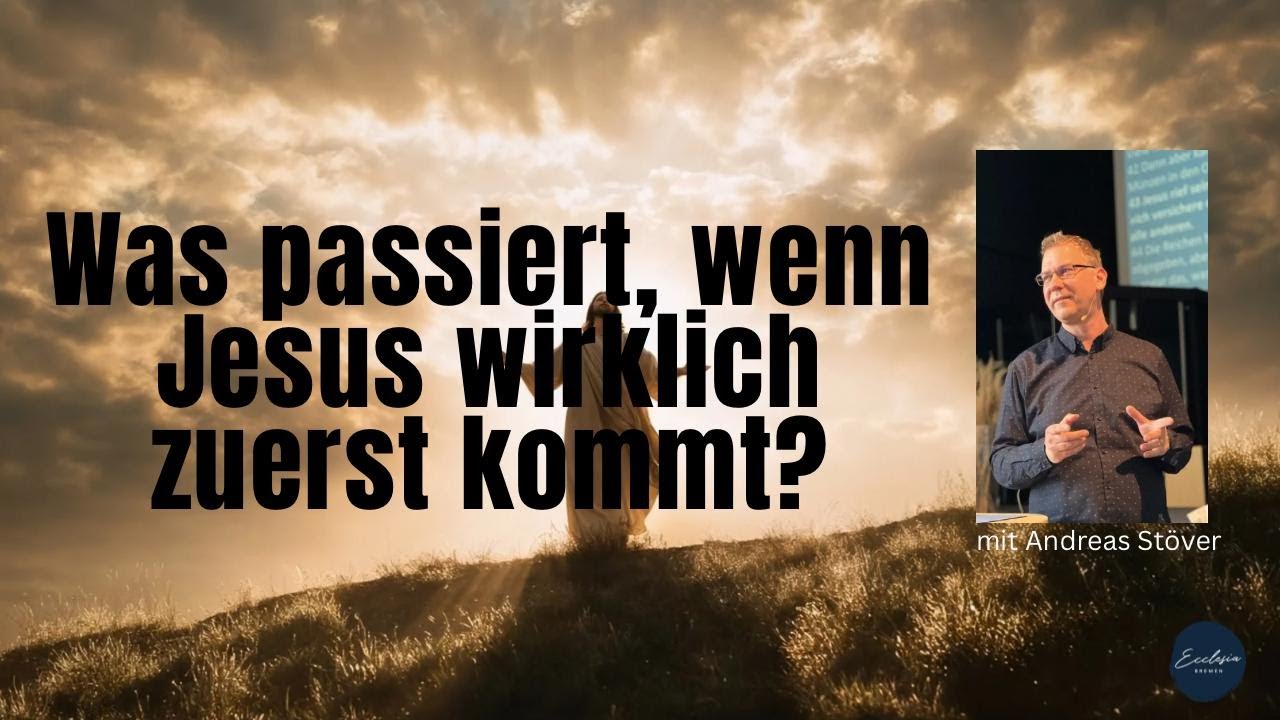 Was passiert, wenn Jesus wirklich zuerst kommt?  Predigt 04.01. Andreas Stöver