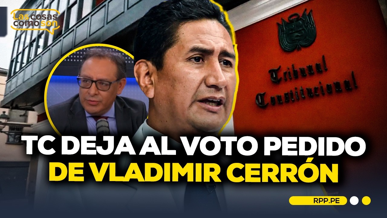 TC resolverá pedido de libertad de Vladimir Cerrón: Gustavo Gutiérrez explica el caso #LasCosasRPP