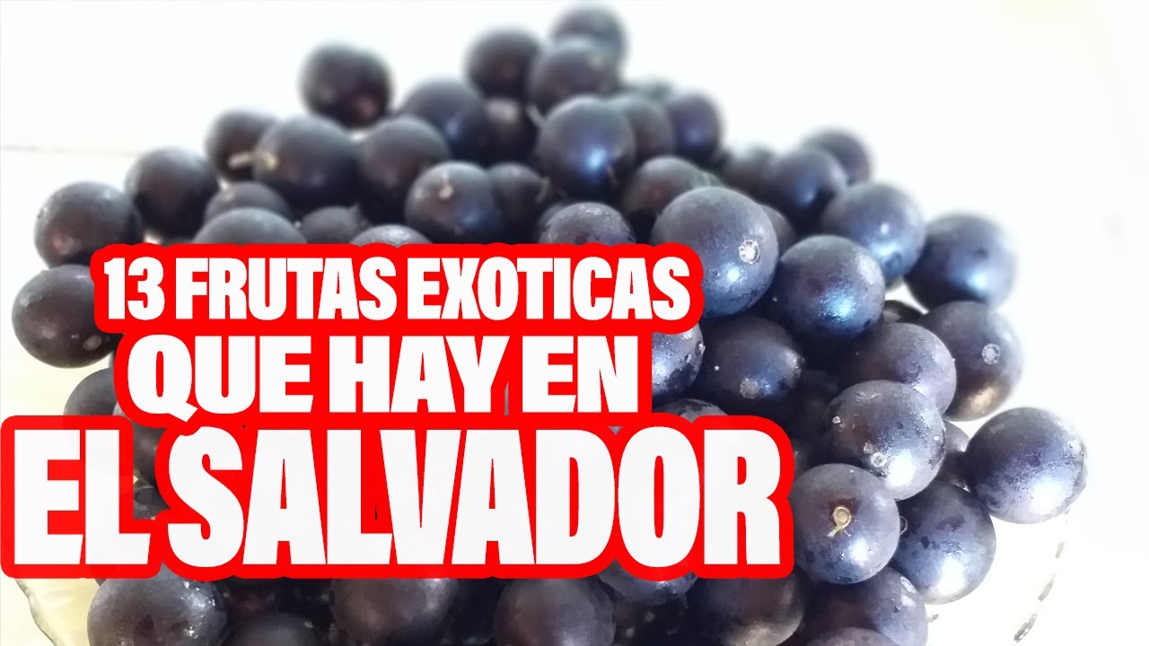 13 FRUTAS EXOTICAS QUE HAYARAS SOLO, EN El Salvador