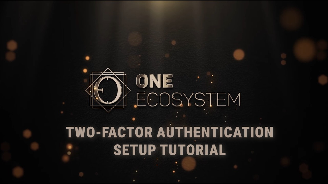 One Ecosystem 2FA Set-up Tutorial