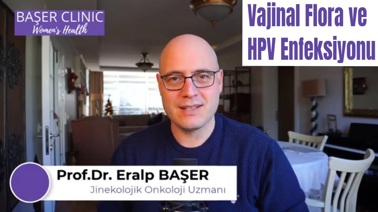Vajinal Flora ve HPV (Vajinal mikrobiyotanın HPV virüs enfeksiyonlarına etkisi)