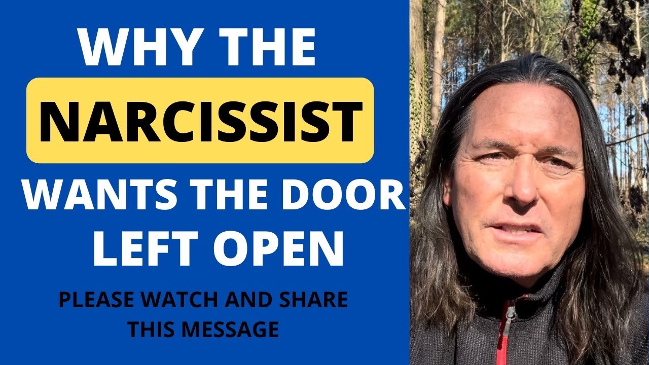 WHY THE NARCISSIST WANTS THE DOOR LEFT OPEN
