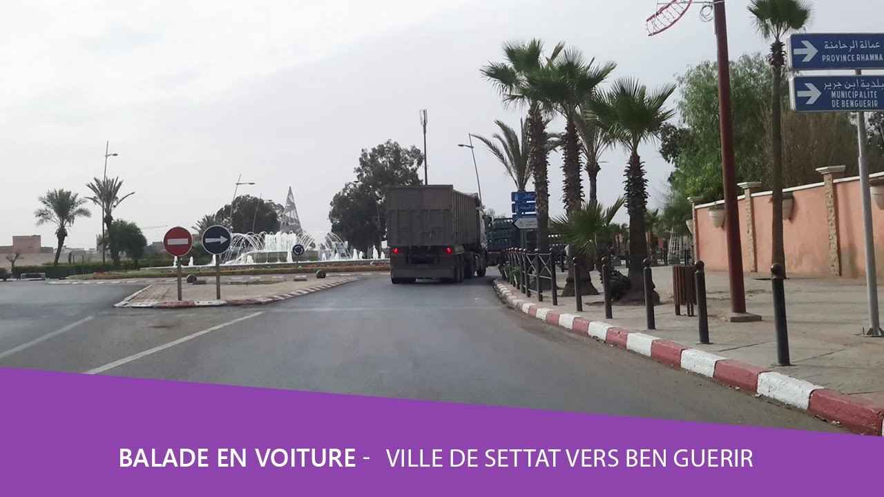 Balade voiture 🚘 ville de settat vers Ben Guerir Maroc