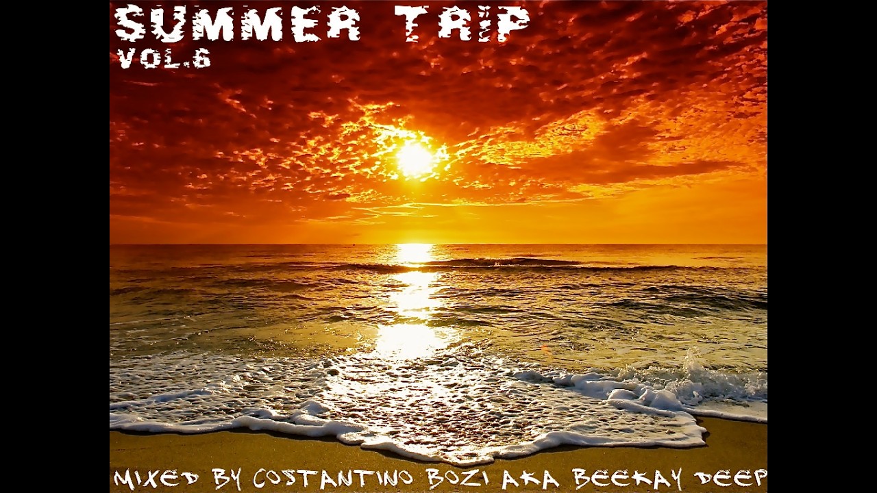 Summer Trip Vol. 6 - Compiled & Mixed By BeeKay Deep