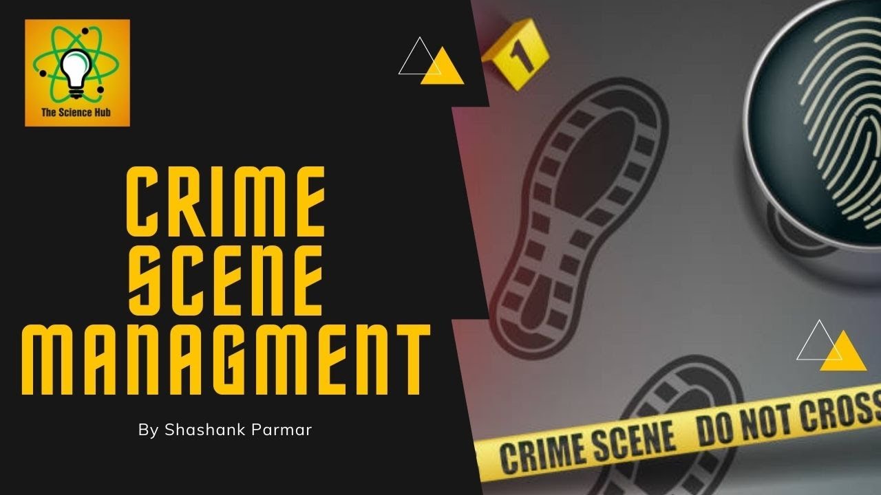 Crime Scene Management | Forensic Science | The Science Hub