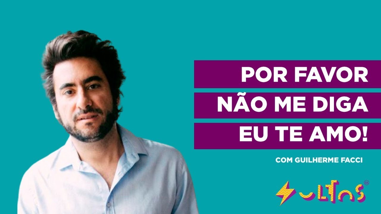 POR QUE SÓ GOSTO DE QUEM NÃO GOSTA DE MIM? com Guilherme Facci