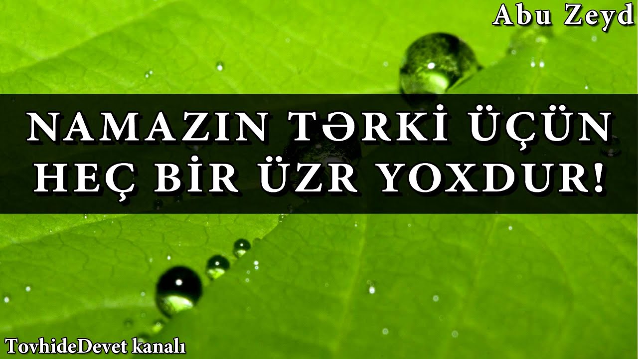 Abu Zeyd - Namazın tərki üçün heç bir üzr yoxdur!