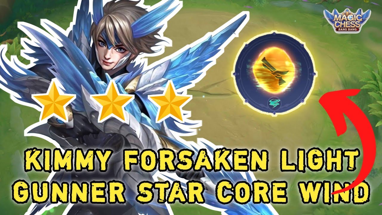 KIMMY 3 STAR | 6 GUNNER 4 FORSAKEN LIGHT | STAR CORE WIND | MAGIC CHESS | MLBB
