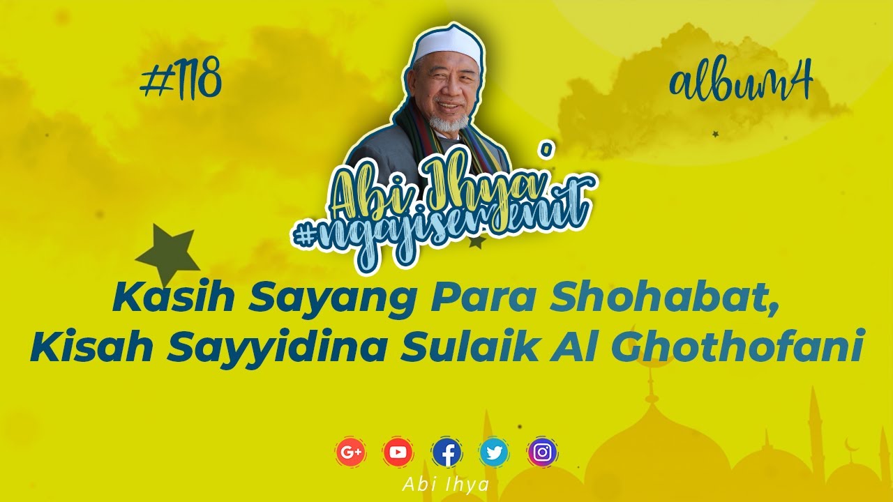Abi Ihya' | Kasih Sayang Para Shohabat, Kisah Sayyidina Sulaik Al Ghothofani
