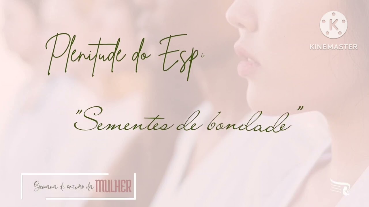 SEMENTES DE BONDADE - Cap. 5 | Semana de Oração da Mulher 2025