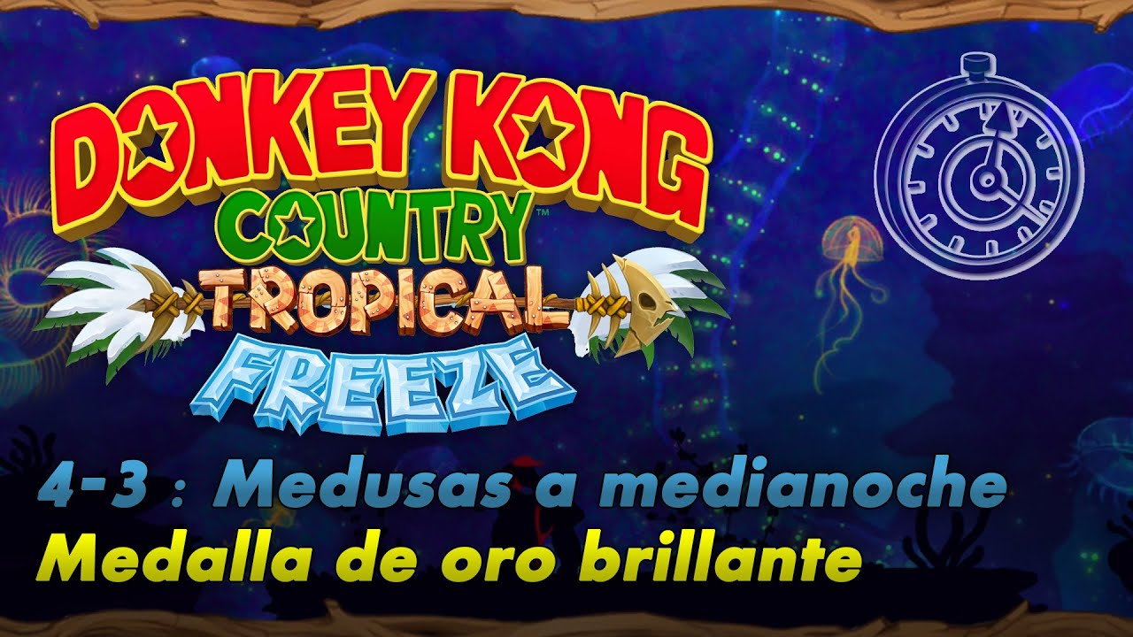 Donkey Kong Country: Tropical Freeze | 4-3: Medusas a medianoche | Contrarreloj | Oro brillante