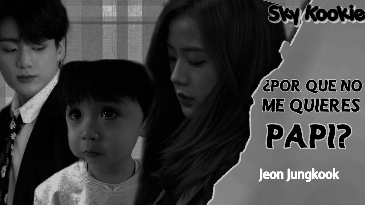 ¿Por que no me quieres papi?//Imagina con Jungkook//Cap Único