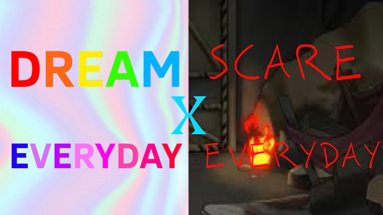 DREAM EVERYDAY X SCARE EVERYDAY 